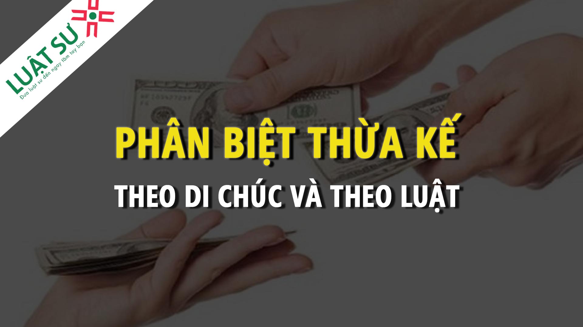 So sánh thừa kế theo pháp luật và thừa kế theo di chúc