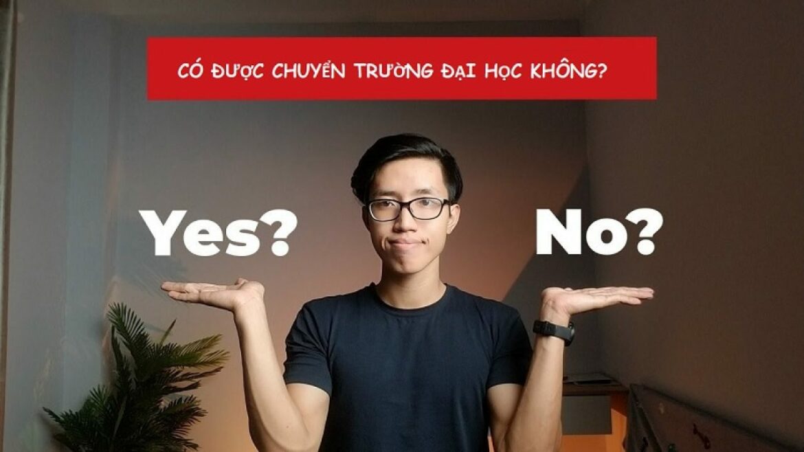 Điều kiện chuyển trường đại học là gì? Vấn đề lưu ý khi chuyển trường Điều kiện chuyển trường đại học là gì? Vấn đề lưu ý khi chuyển trường