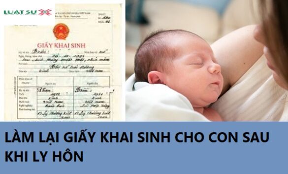 Làm lại khai sinh cho con sau ly hôn có được không