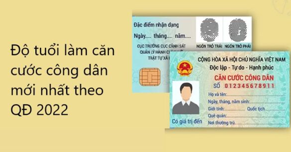 Độ tuổi làm căn cước công dân mới nhất theo QĐ 2022
