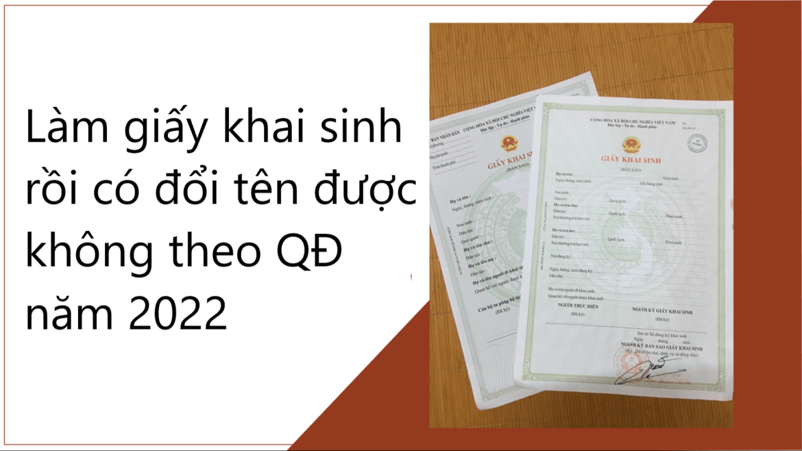 Làm giấy khai sinh rồi có đổi tên được không theo QĐ năm 2022