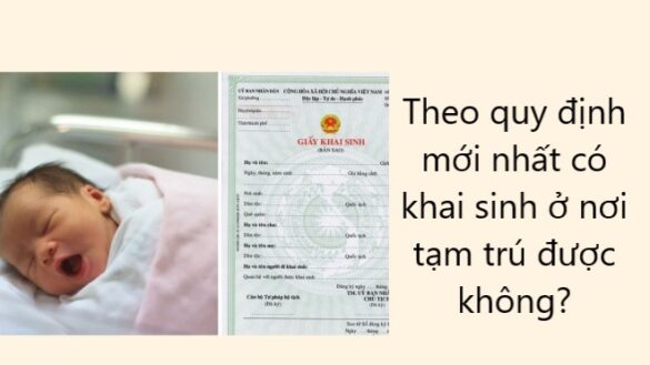 Theo quy định mới nhất có khai sinh ở nơi tạm trú được không?