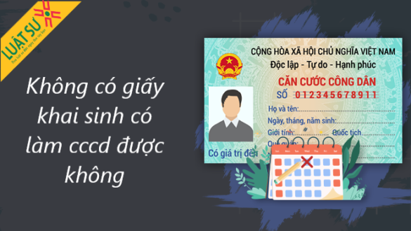 không có giấy khai sinh có làm cccd được không