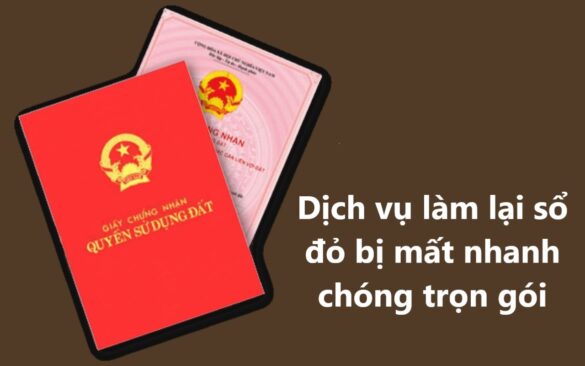 Dịch vụ làm lại sổ đỏ bị mất nhanh chóng trọn gói