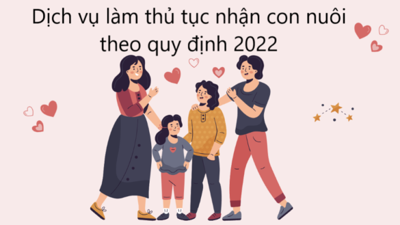 Dịch vụ làm thủ tục nhận con nuôi theo quy định 2022