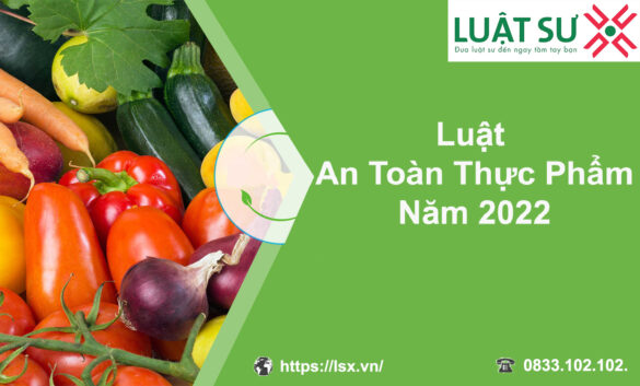 Luật an toàn thực phẩm mới nhất 2022 Luật an toàn thực phẩm mới nhất 2022