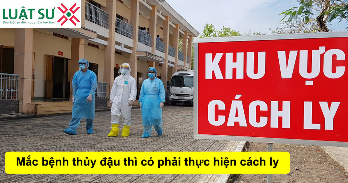 Mắc bệnh thủy đậu thì có phải thực hiện cách ly hay không?