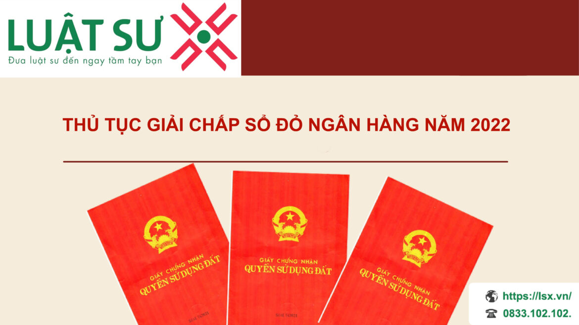 Thủ tục giải chấp sổ đỏ ngân hàng năm 2022