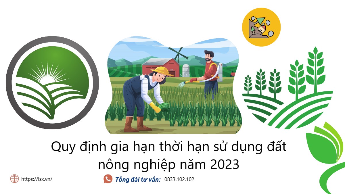 Quy định gia hạn thời hạn sử dụng đất nông nghiệp năm 2023