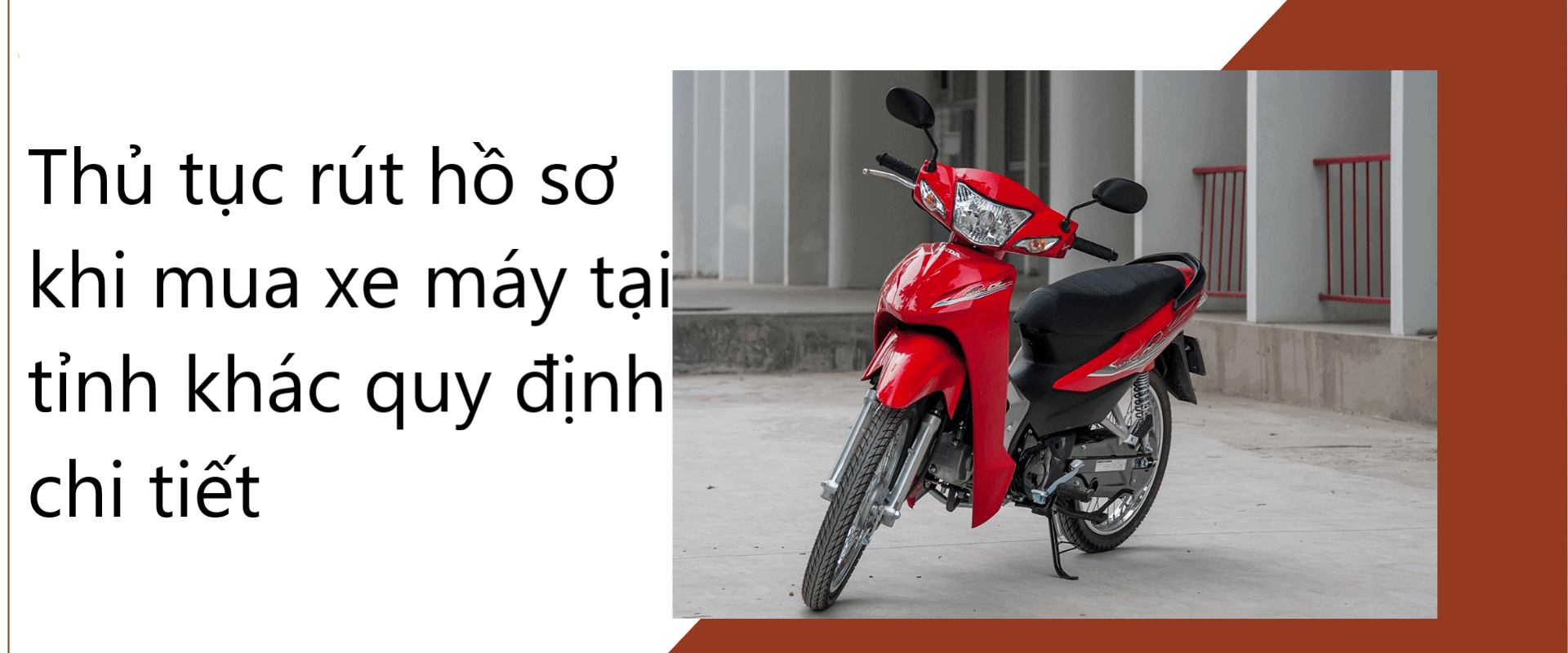 Thủ tục rút hồ sơ khi mua xe máy tại tỉnh khác quy định chi tiết