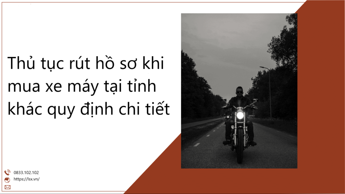 Thủ tục rút hồ sơ khi mua xe máy tại tỉnh khác quy định chi tiết