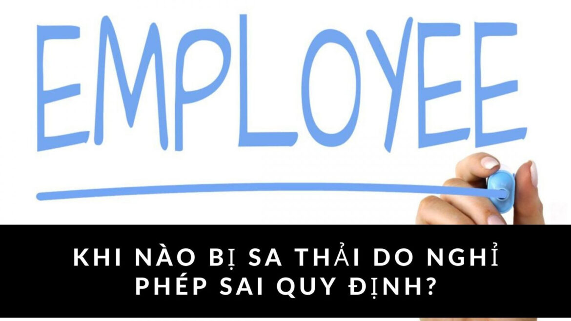 Nghỉ làm không phép mấy ngày bị sa thải theo quy định năm 2023?