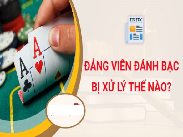 Đảng viên đánh bạc bị xử lý thế nào theo QĐ năm 2023