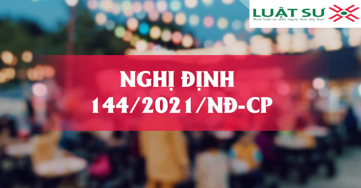 Nghị định 144/2021/NĐ-CP về xử phạt hành chính